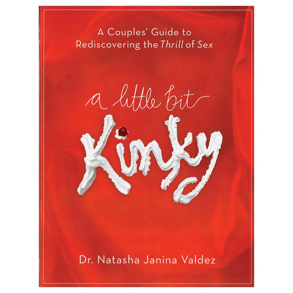 A Little Bit Kinky - A Complete Guide to Rediscovering the Thrill of Sex Games My Girlfriends Secrets